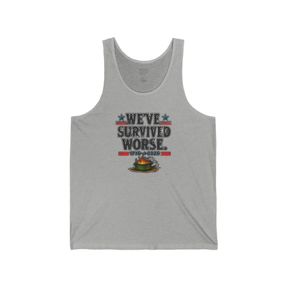 We’ve Survived Worse Tank Top — Patriotic Humor Tank