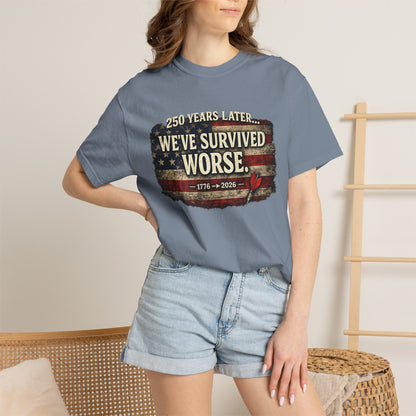 We've Survived Worse T-Shirt — 250 Years Later Vintage American Flag Tee (1776–2026) Just Gigi IFYKYK
