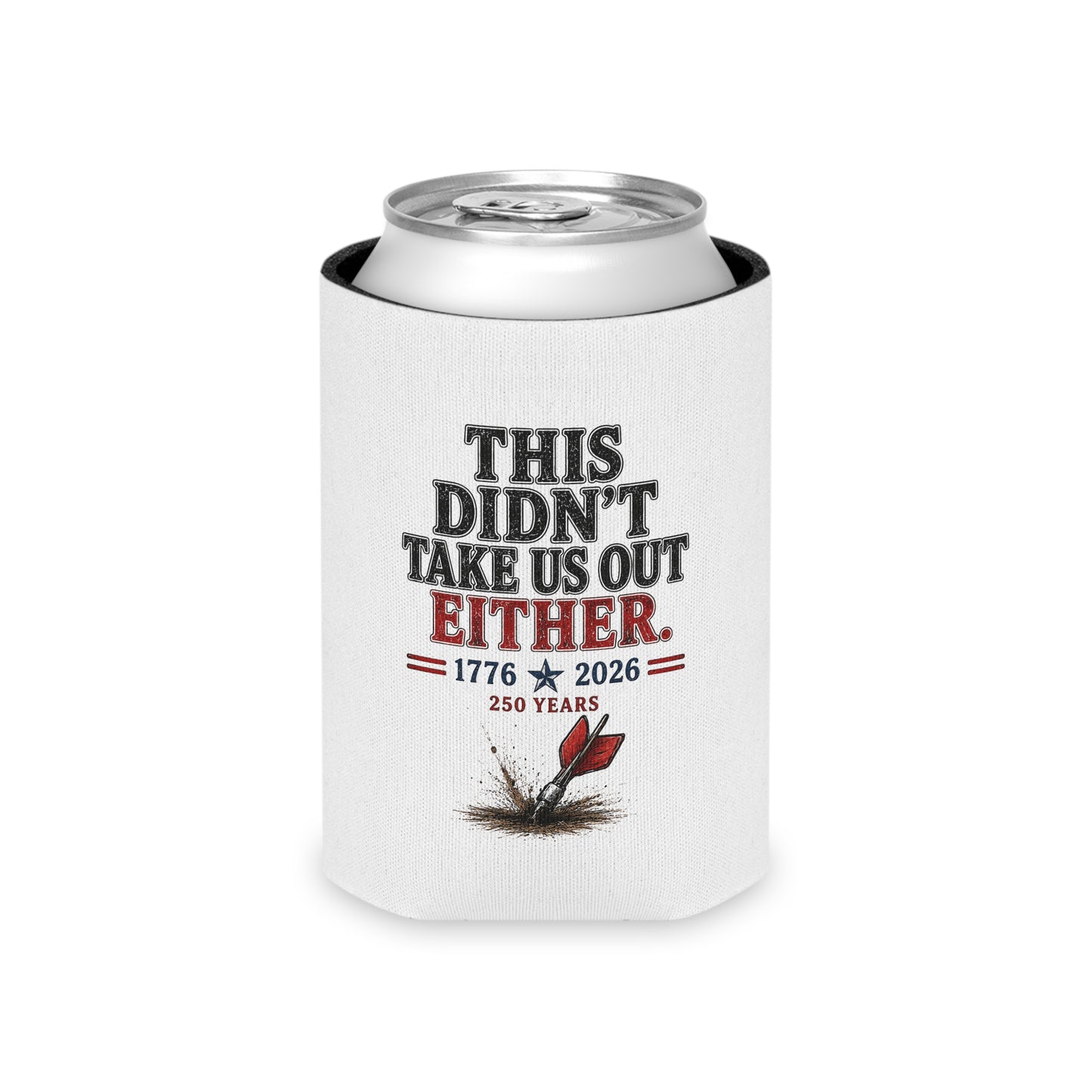 This Didn't Take Us Out Either  Patriotic Koozie Just Gigi IFYKYK