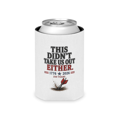 This Didn't Take Us Out Either  Patriotic Koozie Just Gigi IFYKYK