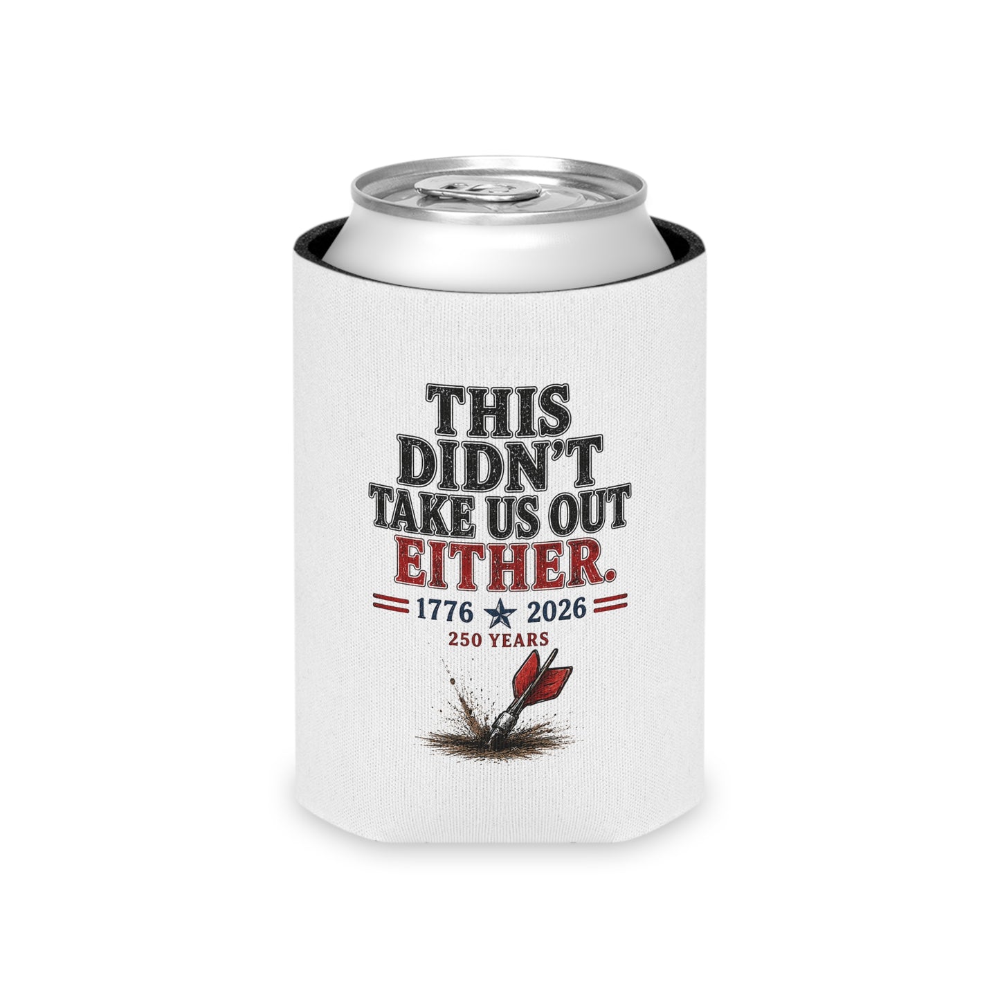 This Didn't Take Us Out Either  Patriotic Koozie Just Gigi IFYKYK