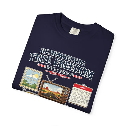 Remembering True Freedom T‑Shirt — 1776 to 2026 Patriotic Graphic Tee Just Gigi IFYKYK