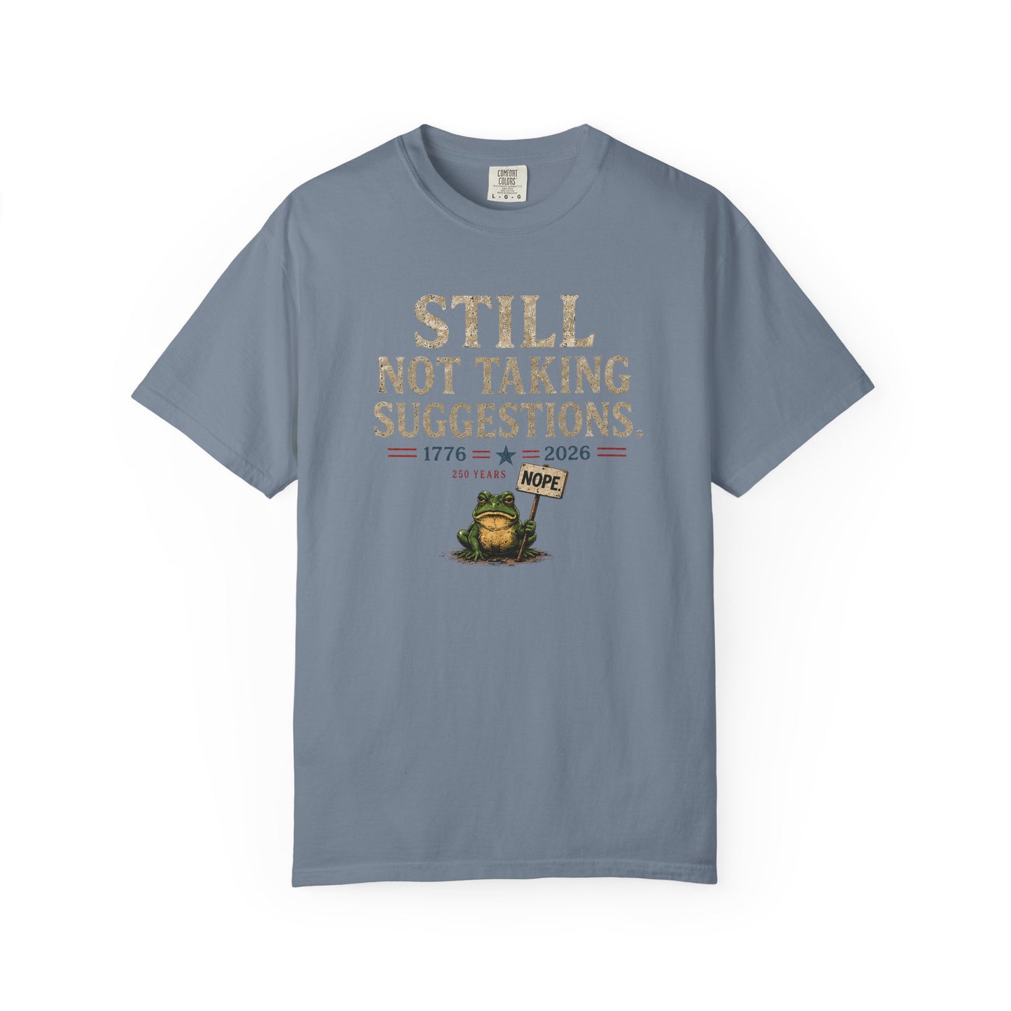 Still Not Taking Suggestions 250th Anniversary Tee