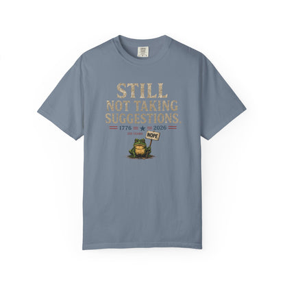 Still Not Taking Suggestions 250th Anniversary Tee