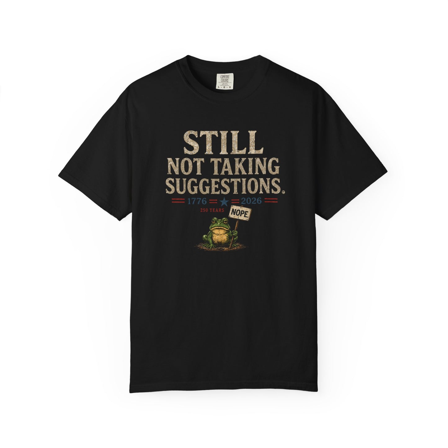Still Not Taking Suggestions 250th Anniversary Tee
