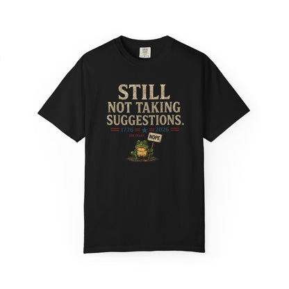 Still Not Taking Suggestions 250th Anniversary Tee