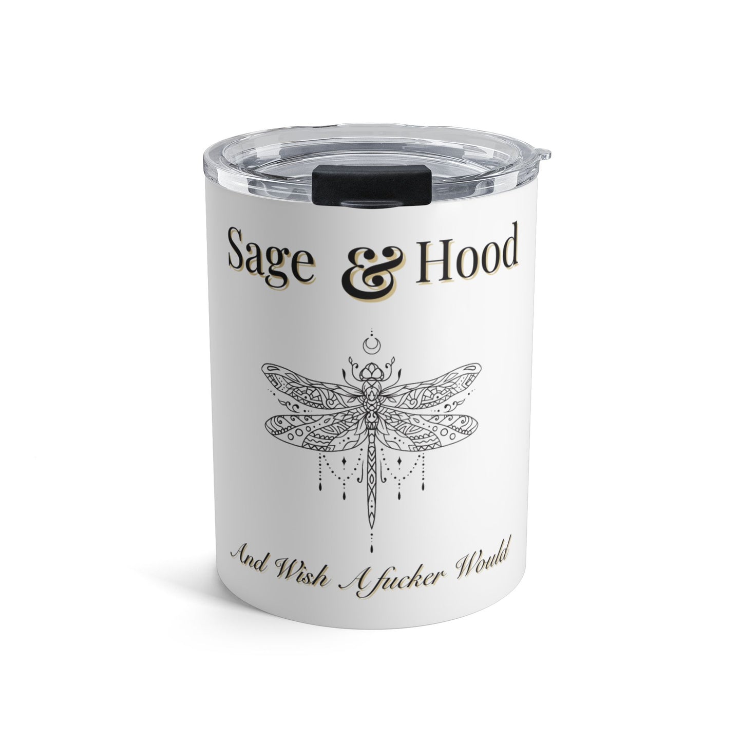 Sage and Hood Tumbler 10oz *ADULT* Just Gigi IFYKYK