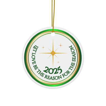 "Let Love Be the Reason for the Season" 2025 Keepsake Holiday Ceramic Ornament Just Gigi IFYKYK