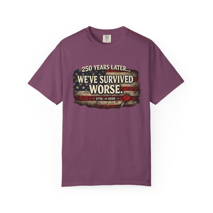We've Survived Worse T-Shirt — 250 Years Later Vintage American Flag Tee (1776–2026) Just Gigi IFYKYK