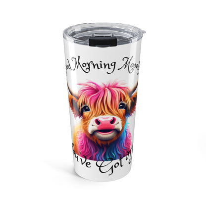 Good Morning MOOOtiful 20 oz Tumbler Just Gigi IFYKYK