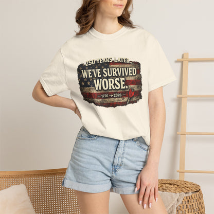 We've Survived Worse T-Shirt — 250 Years Later Vintage American Flag Tee (1776–2026) Just Gigi IFYKYK