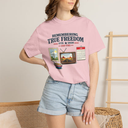 Remembering True Freedom T‑Shirt — 1776 to 2026 Patriotic Graphic Tee Just Gigi IFYKYK