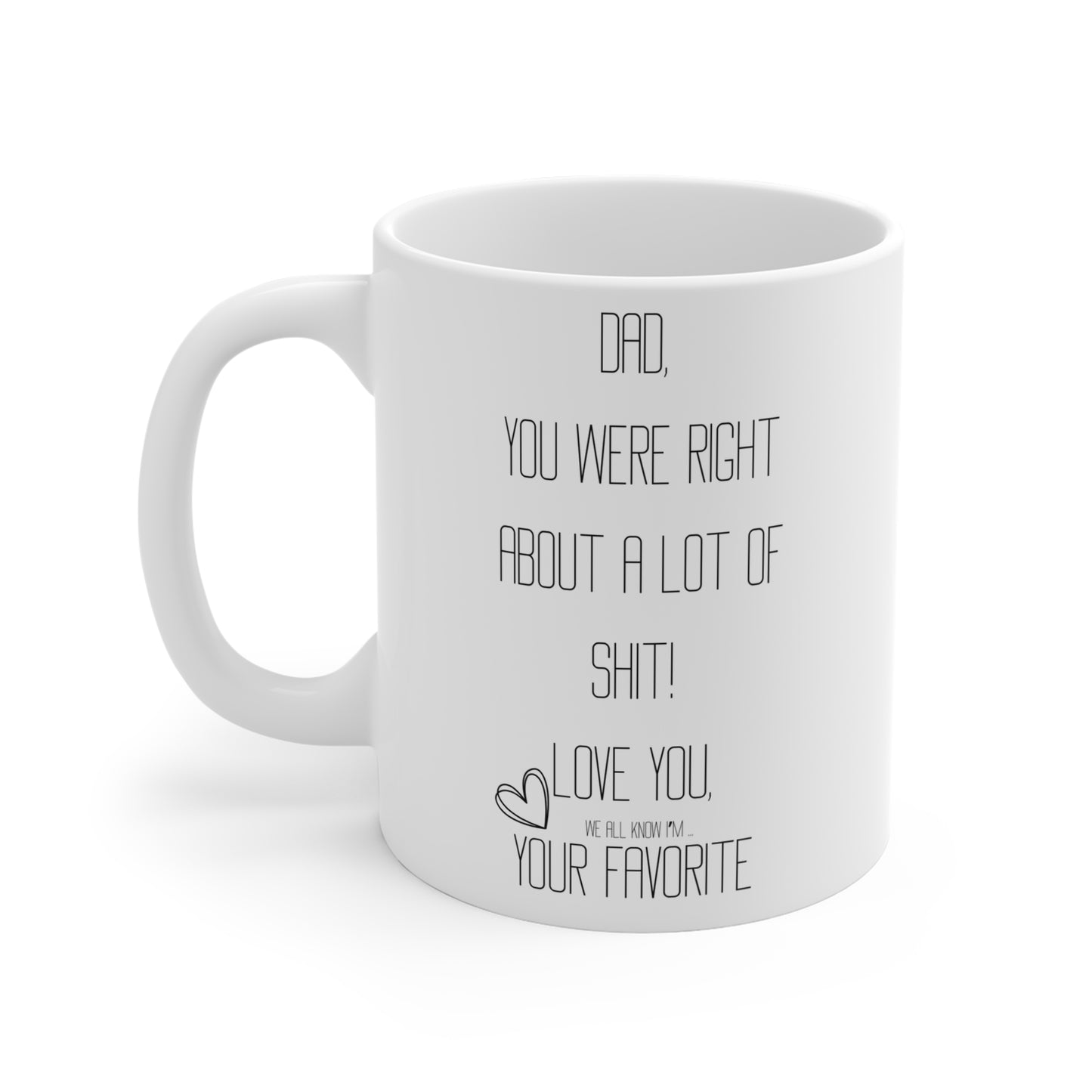 Dad, You Were Right Mug **ADULT**  - Just Gigi IFYKYK