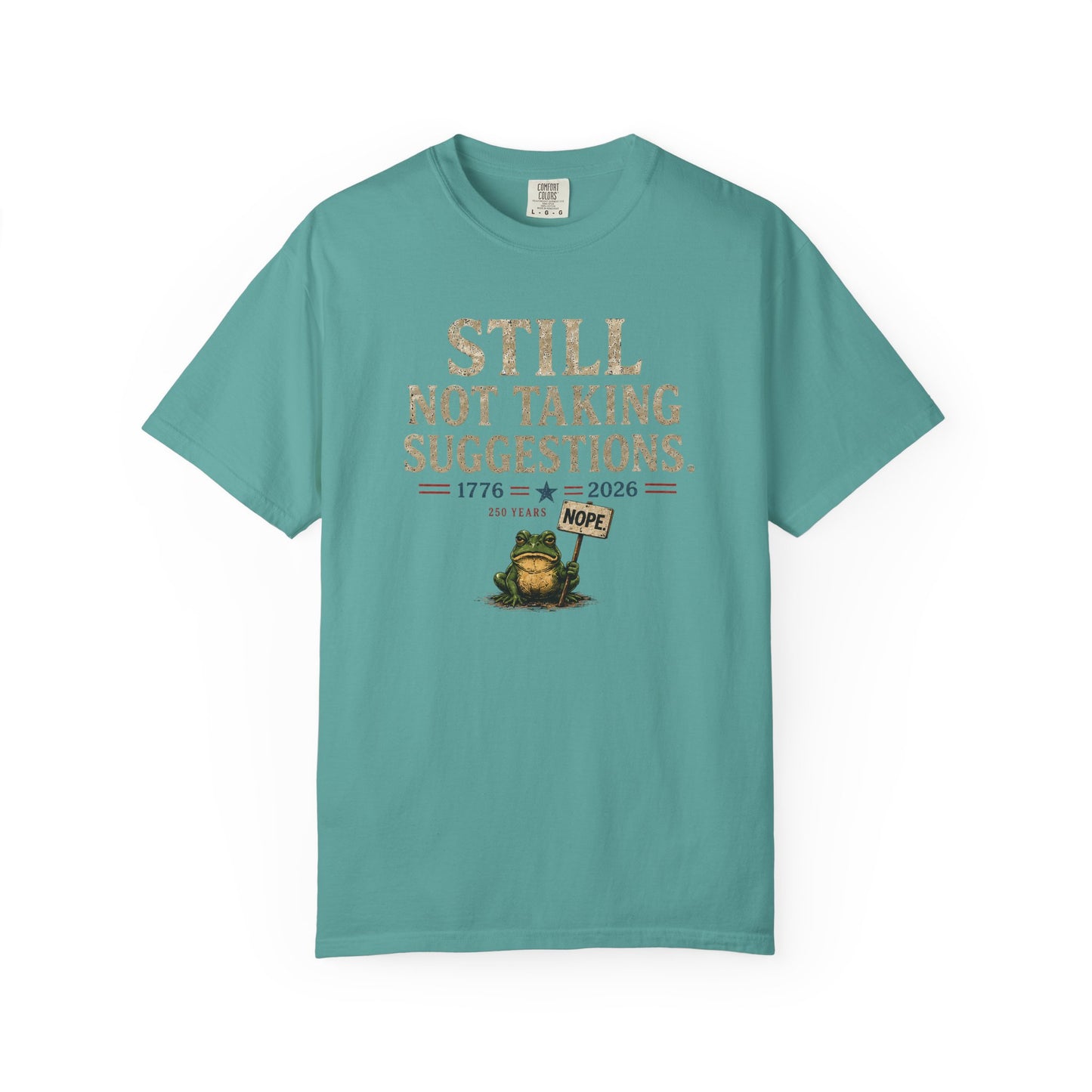Still Not Taking Suggestions 250th Anniversary Tee
