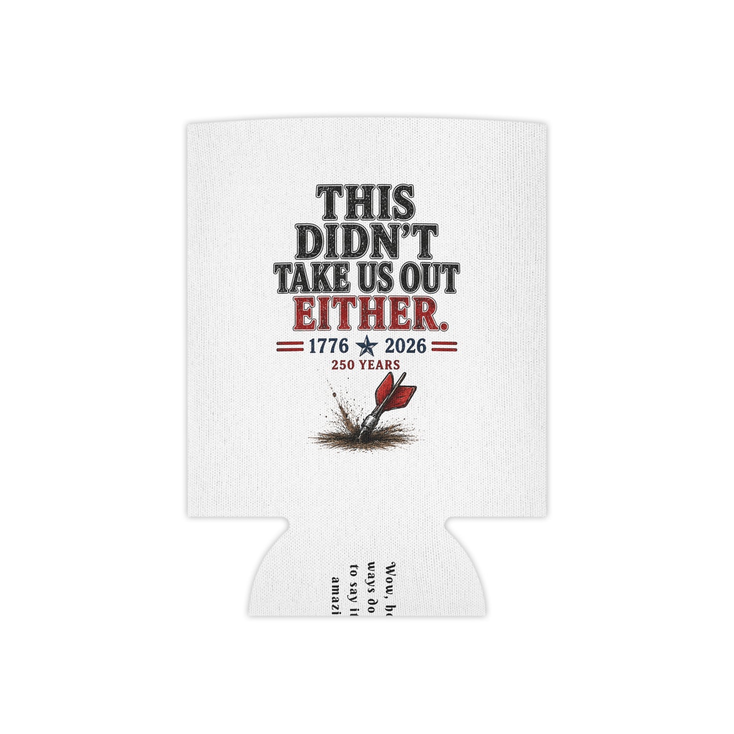 This Didn't Take Us Out Either  Patriotic Koozie Just Gigi IFYKYK