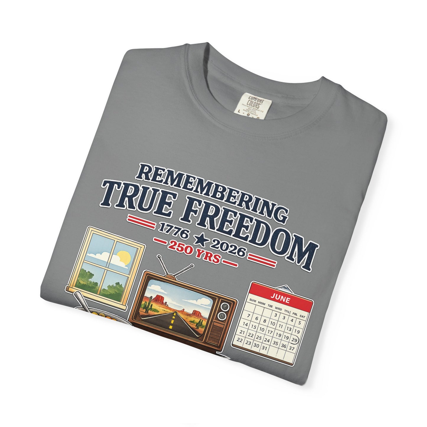 Remembering True Freedom T‑Shirt — 1776 to 2026 Patriotic Graphic Tee Just Gigi IFYKYK