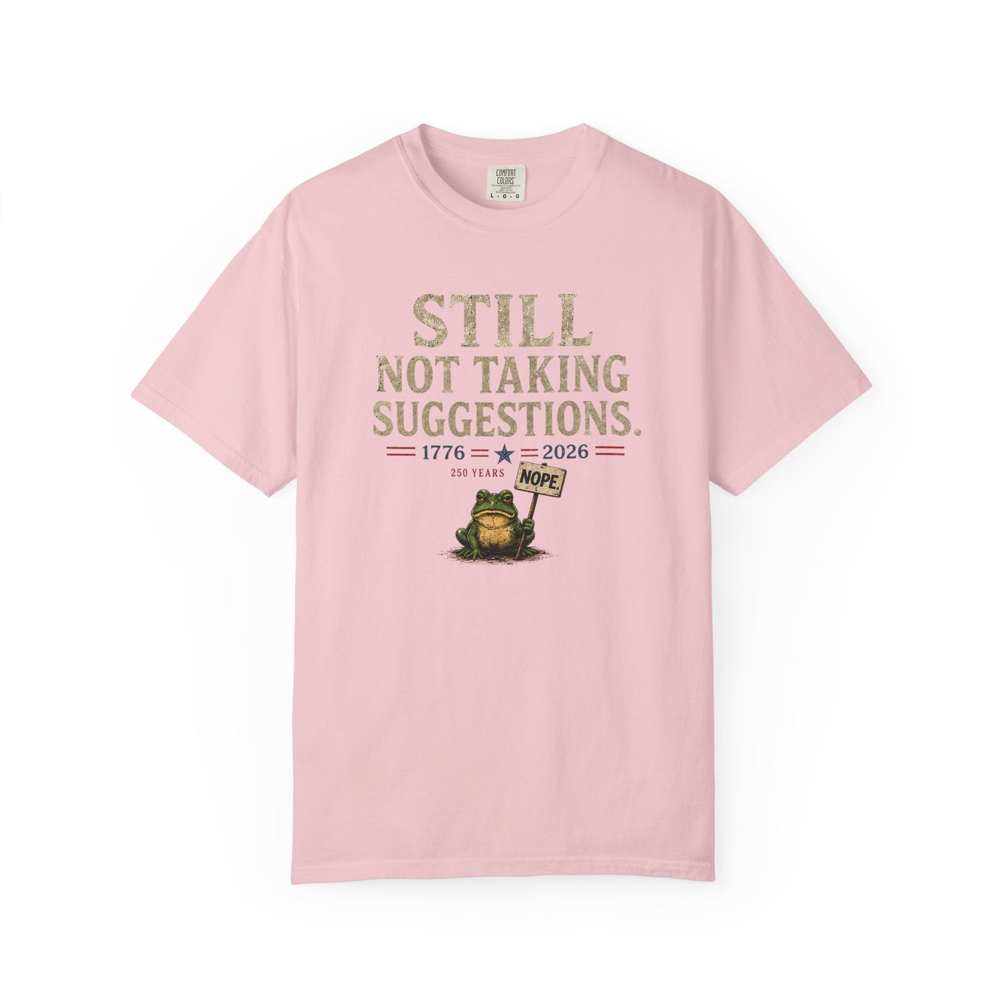 Still Not Taking Suggestions 250th Anniversary Tee
